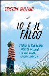 Io e il falco. E-book. Formato EPUB ebook di Cristina Bellemo