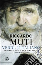 Verdi, l'italiano. Ovvero, in musica, le nostre radici. E-book. Formato EPUB ebook