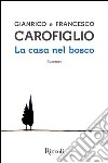 La casa del bosco. E-book. Formato EPUB ebook di Gianrico Carofiglio