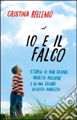 Io e il falco. E-book. Formato PDF ebook