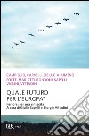 Quale futuro per l'Europa? Percorsi per una rinascita. E-book. Formato EPUB ebook di Giuseppe De Lucia Lumeno