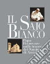 Il saio bianco. Papa Francesco sulle tracce del Santo di Assisi. E-book. Formato EPUB ebook di Fortunato E. (cur.)