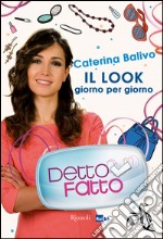 Detto fatto - Il look giorno per giorno. E-book. Formato PDF