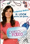 Detto fatto - Il look giorno per giorno. E-book. Formato PDF ebook di Caterina Balivo