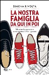 La nostra famiglia da qui in poi. Affrontare la separazione senza smettere di fare i genitori. E-book. Formato EPUB ebook