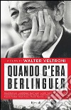 Quando c'era Berlinguer. E-book. Formato PDF ebook