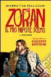 Zoran, il mio nipote scemo. E-book. Formato PDF ebook di Giuseppe Battiston