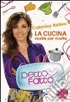 Detto fatto. La cucina ricetta per ricetta. E-book. Formato EPUB ebook di Caterina Balivo