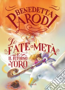 Le fate a metà e il ritorno di Yoro. E-book. Formato EPUB ebook di Benedetta Parodi