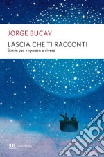 Lascia che ti racconti. Storie per imparare a vivere. E-book. Formato EPUB ebook