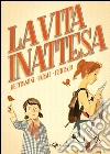 La vita inattesa. E-book. Formato PDF ebook di Micol Arianna Beltramini