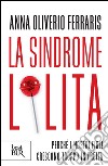 La sindrome Lolita. Perché i nostri figli crescono troppo in fretta. E-book. Formato EPUB ebook