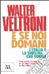E se noi domani. L'Italia e la sinistra che vorrei. E-book. Formato PDF ebook