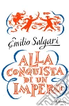 Alla conquista di un impero. E-book. Formato EPUB ebook di Emilio Salgari