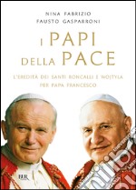 I papi della pace. L'eredità dei santi Roncalli e Wojtyla per papa Francesco. E-book. Formato PDF