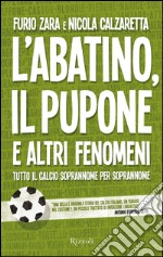 L'abatino, il pupone e altri fenomeni. E-book. Formato PDF ebook