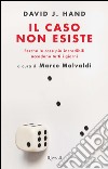 Il caso non esiste. Perché le cose più incredibili accadono tutti i giorni. E-book. Formato PDF ebook