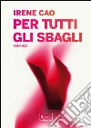 Per tutti gli sbagli. Prima e dopo di te. E-book. Formato PDF ebook