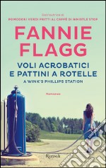 Voli acrobatici e pattini a rotelle a Wink's Phillips Station. E-book. Formato PDF ebook