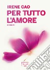 Per tutto l'amore. E-book. Formato EPUB ebook