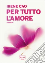 Per tutto l'amore. E-book. Formato PDF ebook