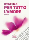 Per tutto l'amore. E-book. Formato PDF ebook