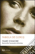 Fame d'amore. Donne oltre l'anoressia e la bulimia. E-book. Formato EPUB ebook