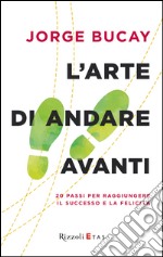 L'arte di andare avanti. E-book. Formato PDF ebook