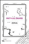 Zona. E-book. Formato PDF ebook di Mathias Énard