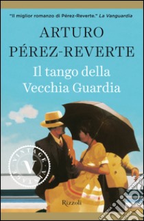 Il tango della Vecchia Guardia (VINTAGE). E-book. Formato PDF ebook di Arturo Pérez-Reverte