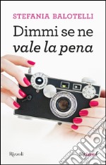 Dimmi se ne vale la pena. E-book. Formato EPUB ebook