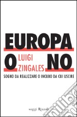 Europa o no. Sogno da realizzare o incubo da cui uscire. E-book. Formato PDF