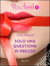 Solo una questione di prezzo (Youfeel). E-book. Formato EPUB ebook di Sissi Drake