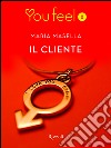 Il cliente (Youfeel). E-book. Formato EPUB ebook di Maria Masella