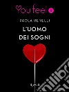 L'uomo dei sogni (Youfeel). E-book. Formato EPUB ebook di Paola Renelli
