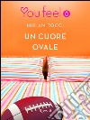 Un cuore ovale (Youfeel). E-book. Formato EPUB ebook di Miriam Tocci