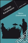 I fratelli Karamazov. E-book. Formato PDF ebook di Fëdor Michajlovi Dostoevskij