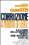 Corruzione a norma di legge. La lobby delle grandi opere che affonda l'Italia. E-book. Formato EPUB ebook di Francesco Giavazzi