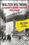 La quarta buona ragione per vivere. 101 film che fanno bene all'anima. E-book. Formato EPUB ebook