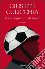 Ma in seguito a rudi scontri. E-book. Formato EPUB ebook