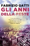 Gli anni della peste. E-book. Formato EPUB ebook di Fabrizio Gatti