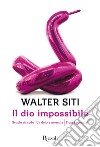 Il dio impossibile. E-book. Formato EPUB ebook di Walter Siti