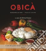 Obicà. Mozzarella Bar. Pizza e cucina. E-book. Formato EPUB ebook