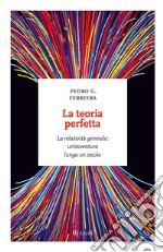 La teoria perfetta. La relatività generale: un'avventura lunga un secolo. E-book. Formato EPUB ebook