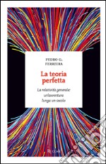 La teoria perfetta. La relatività generale: un'avventura lunga un secolo. E-book. Formato PDF ebook