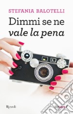 Dimmi se ne vale la pena. E-book. Formato PDF ebook