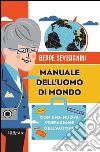 Manuale dell'uomo di mondo. E-book. Formato PDF ebook di Beppe Severgnini