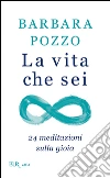 La vita che sei. E-book. Formato EPUB ebook