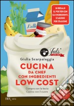 Cucina da chef con ingredienti low cost. E-book. Formato EPUB ebook