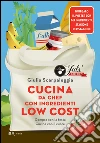 Cucina da chef con ingredienti low cost. E-book. Formato EPUB ebook di Giulia Scarpaleggia